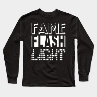 FAME. FLASH. LIGHT. [dark tee ver.] Long Sleeve T-Shirt